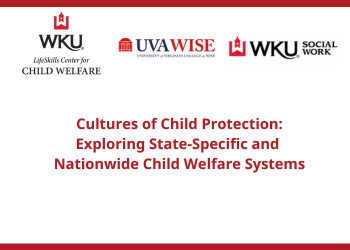 Cultures of Child Protection: Exploring State-Specific and  Nationwide Child Welfare Systems