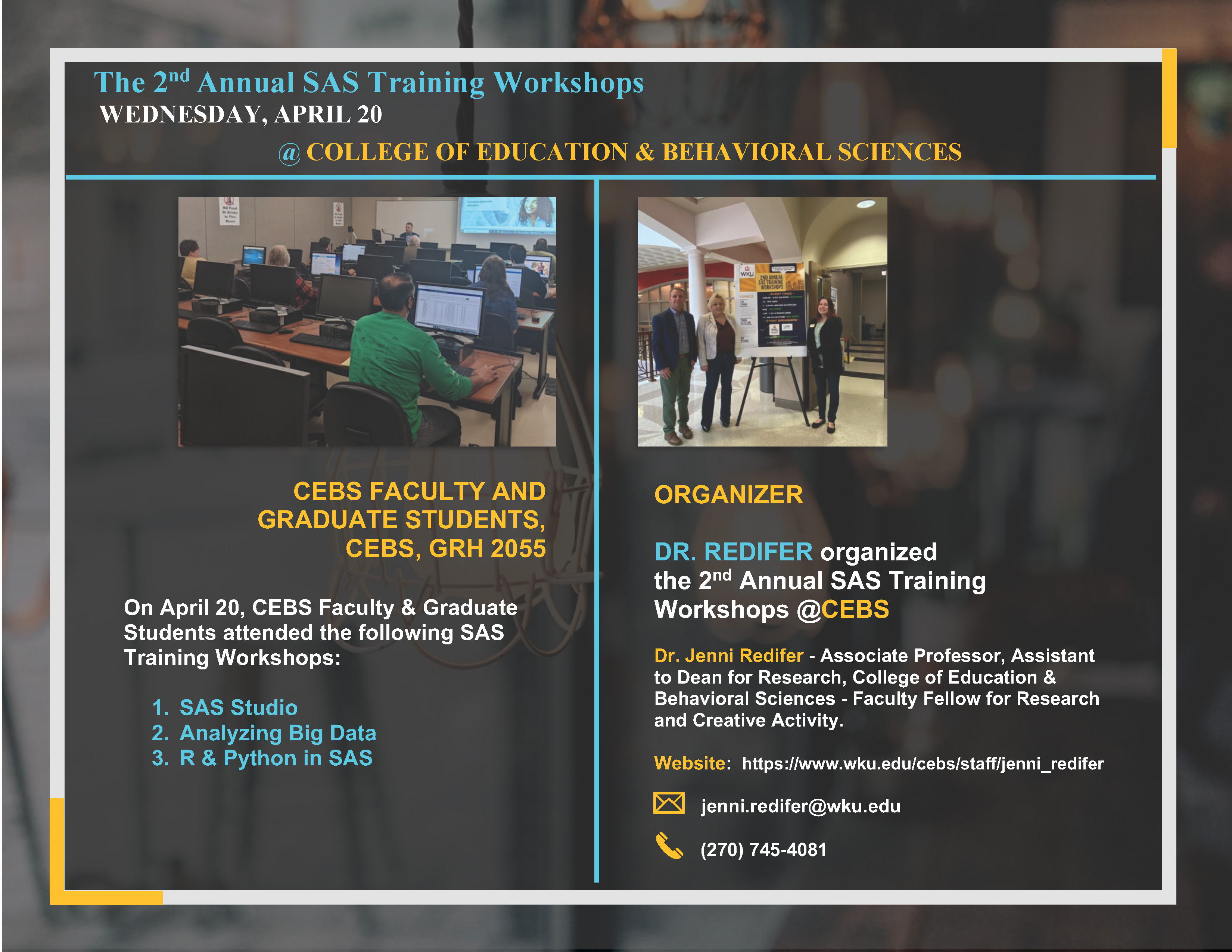  WEDNESDAY, APRIL 20@COLLEGE OF EDUCATION & BEHAVIORAL SCIENCES - DR. REDIFER organized  the 2nd Annual SAS Training Workshops @CEBS - CEBS Faculty & Graduate Students attended the following SAS Training Workshops:  1. SAS Studio  2.Analyzing Big Data 3.R & Python in SAS
