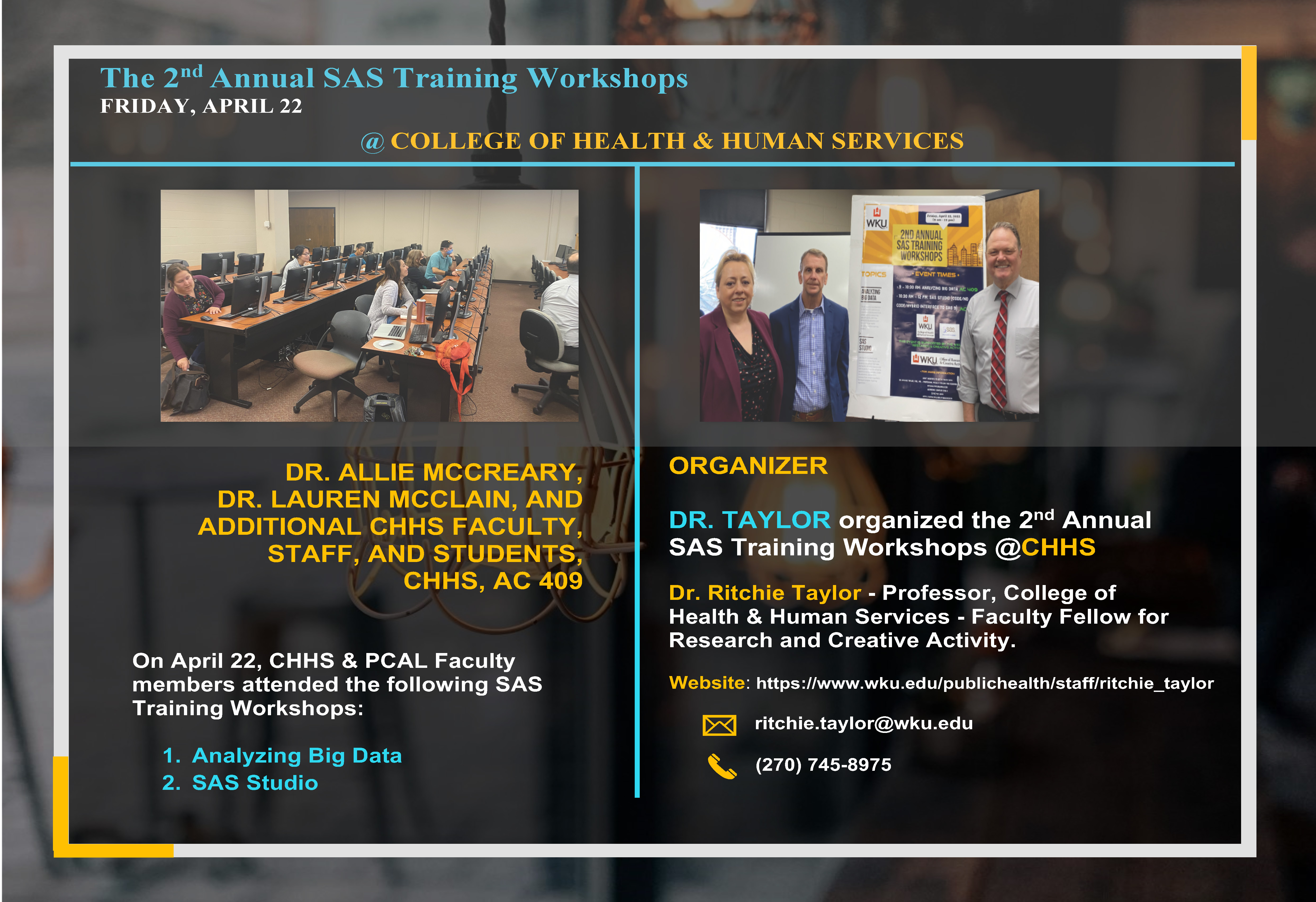 FRIDAY, APRIL 22 @COLLEGE OF HEALTH & HUMAN SERVICES -  DR. TAYLOR organized the 2nd Annual SAS Training Workshops @CHHS   Dr. Ritchie Taylor - Professor, College of Health & Human Services - Faculty Fellow for Research and Creative Activity. On April 22, DR. ALLIE MCCREARY,  AND DR. LAUREN MCCLAIN,  AND CHHS & PCAL Faculty members attended the following SAS Training Workshops:  1.Analyzing Big Data 2.SAS Studio at  CHHS, AC 409.
